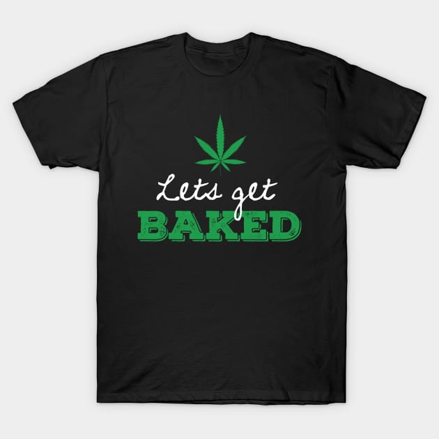 Let's get baked T-Shirt by Dope 2